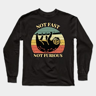 Not Fast Not Furious Long Sleeve T-Shirt